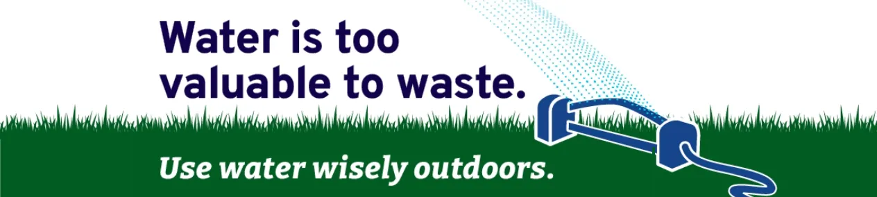 Illustration of a sprinkler watering a lawn with text, "Water is too valuable to waste. Use water wisely outdoors."